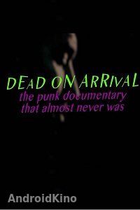 Мёртв по прибытию: Документальный фильм о панке, который вы почти не видели